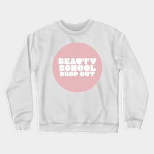 Beauty School drop out - teen angel Crewneck Sweatshirt